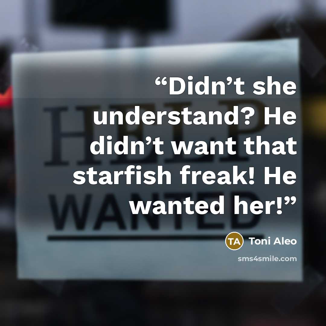 “Didn’t she understand? He didn’t want that starfish freak! He wanted her!” quote by Toni Aleo