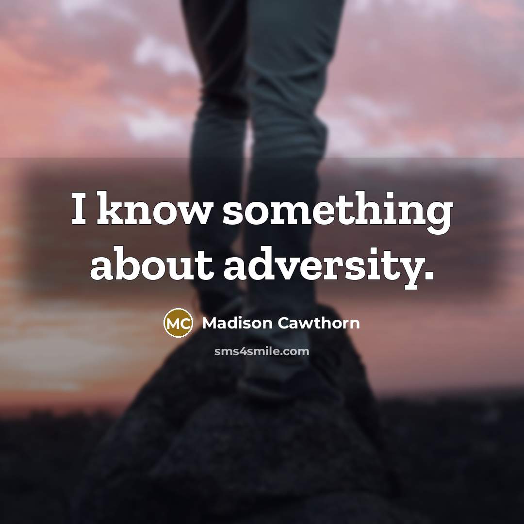 “I know something about adversity.” quote by Madison Cawthorn