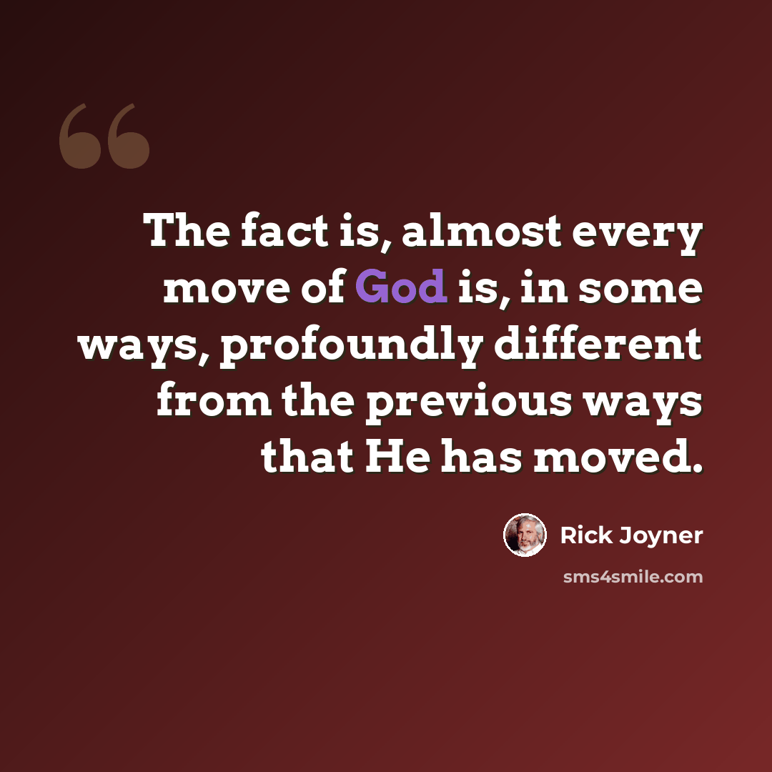 “The fact is, almost every move of God is, in some ways, profoundly different from the previous ways that He has moved.” quote by Rick Joyner