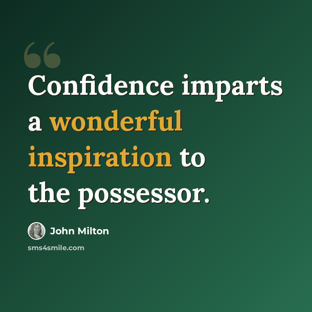 “Confidence imparts a wonderful inspiration to the possessor.” quote by John Milton