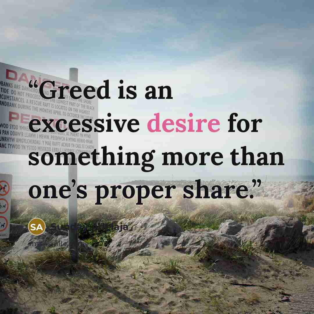 “Greed is an excessive desire for something more than one’s proper share.” quote by Sunday Adelaja