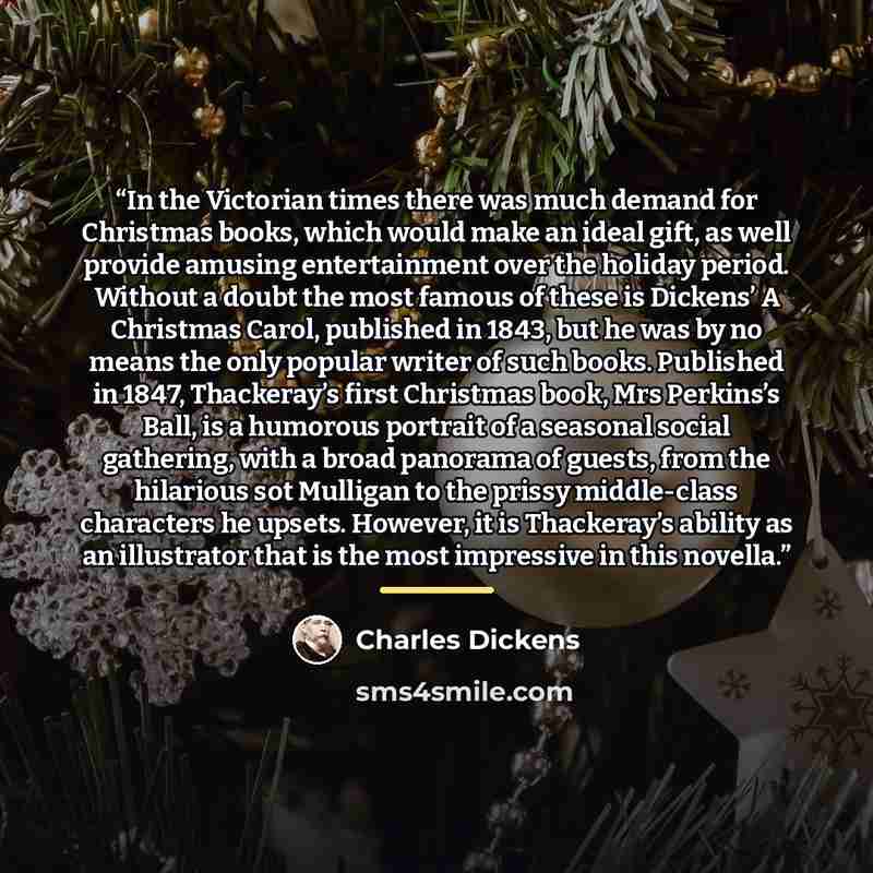 “In the Victorian times there was much demand for Christmas books, which would make an ideal gift, as well provide amusing entertainment over the holiday period. Without a doubt the most famous of these is Dickens’ A Christmas Carol, published in 1843, but he was by no means the only popular writer…” quote by Charles Dickens