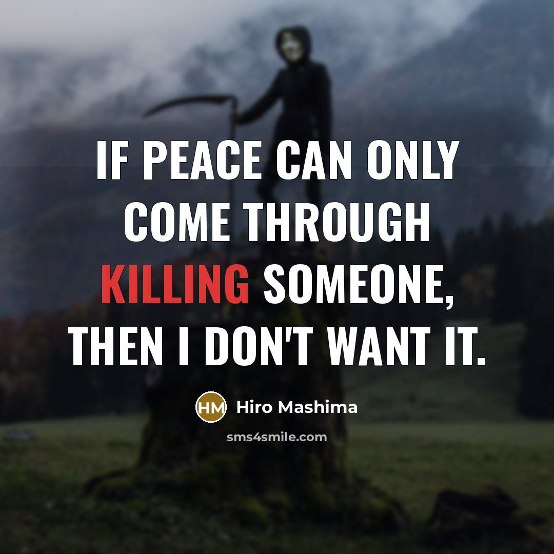“If peace can only come through killing someone, then I don't want it.” quote by Hiro Mashima