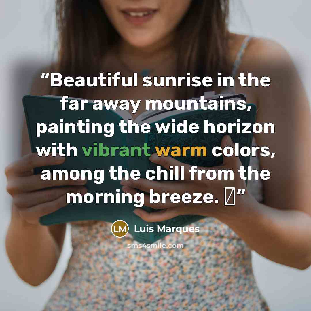 “Beautiful sunrise in the far away mountains, painting the wide horizon with vibrant warm colors, among the chill from the morning breeze. ☥” quote by Luis Marques