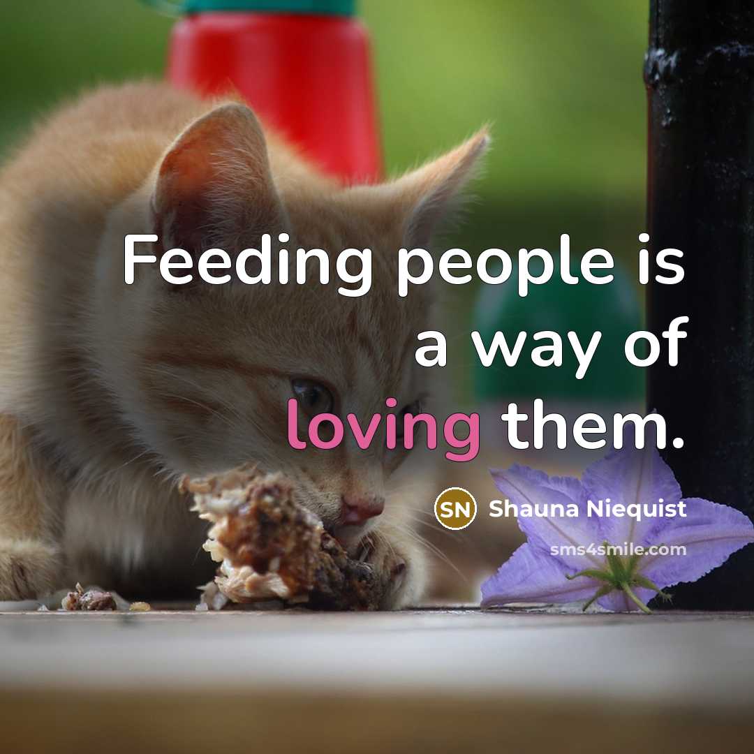 “Feeding people is a way of loving them.” quote by Shauna Niequist
