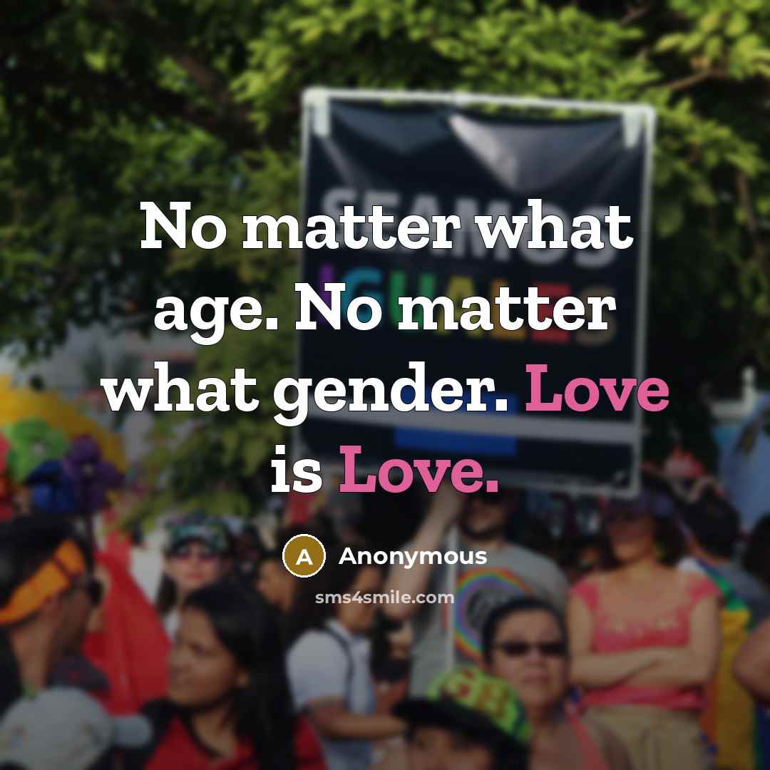 “No matter what age. No matter what gender. Love is Love.” quote by Anonymous