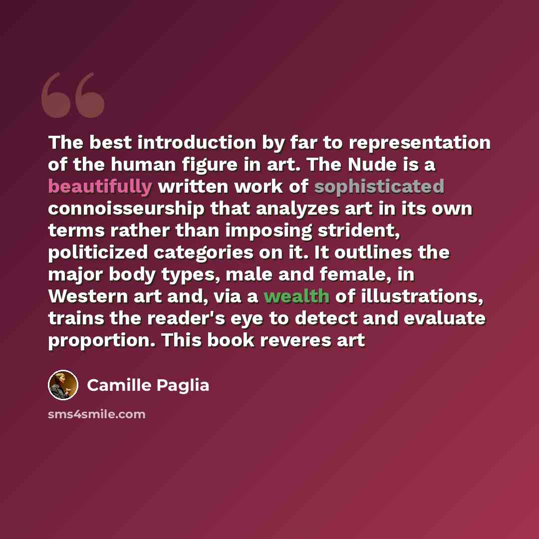 “The best introduction by far to representation of the human figure in art. The Nude is a beautifully written work of sophisticated connoisseurship that analyzes art in its own terms rather than imposing strident, politicized categories on it. It outlines the major body types, male and female, in…” quote by Camille Paglia