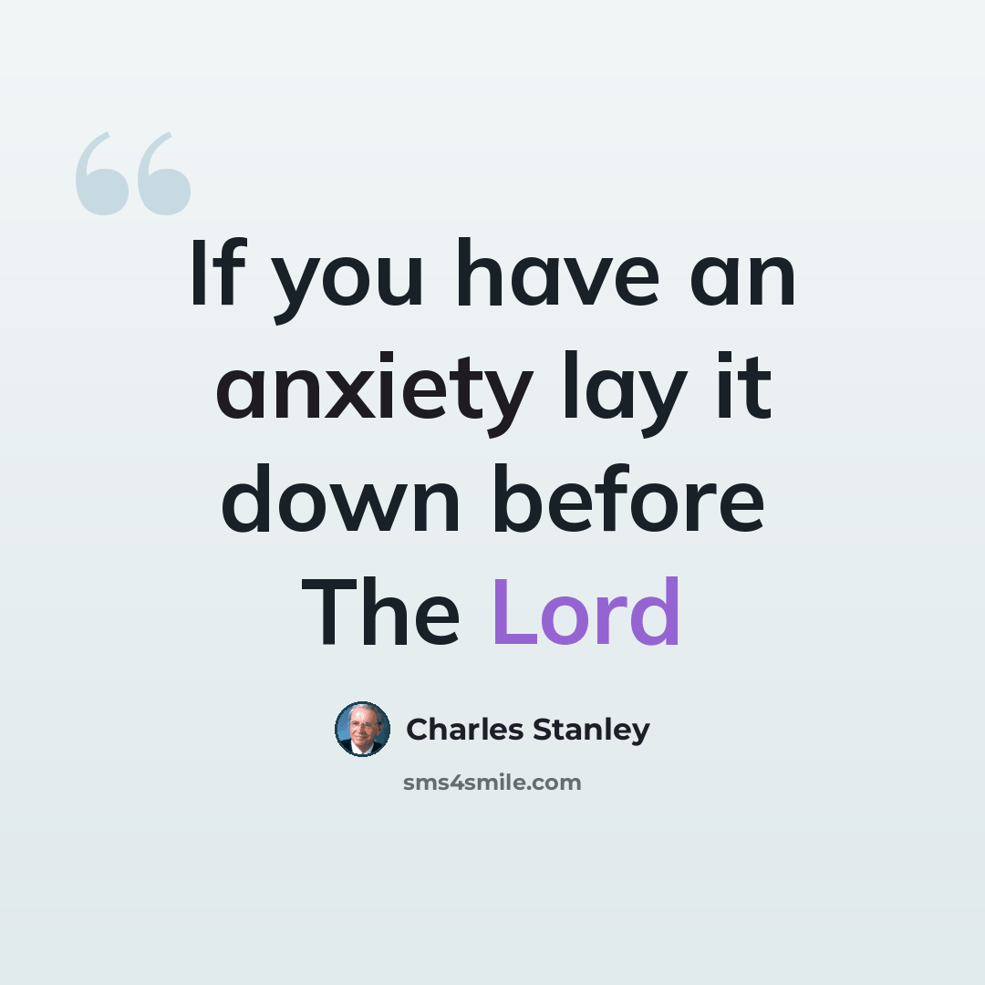 “If you have an anxiety lay it down before The Lord” quote by Charles Stanley