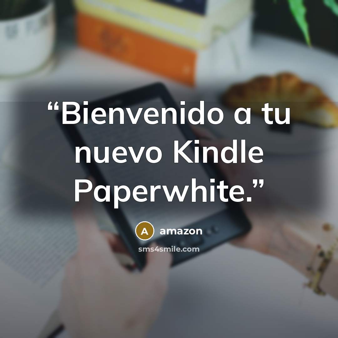 “Bienvenido a tu nuevo Kindle Paperwhite.” quote by Amazon