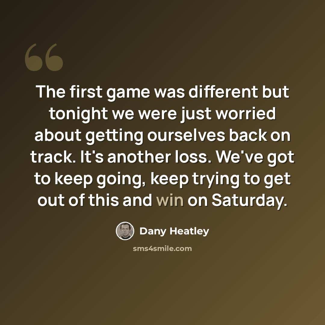 “The first game was different but tonight we were just worried about getting ourselves back on track. It's another loss. We've got to keep going, keep trying to get out of this and win on Saturday.” quote by Dany Heatley