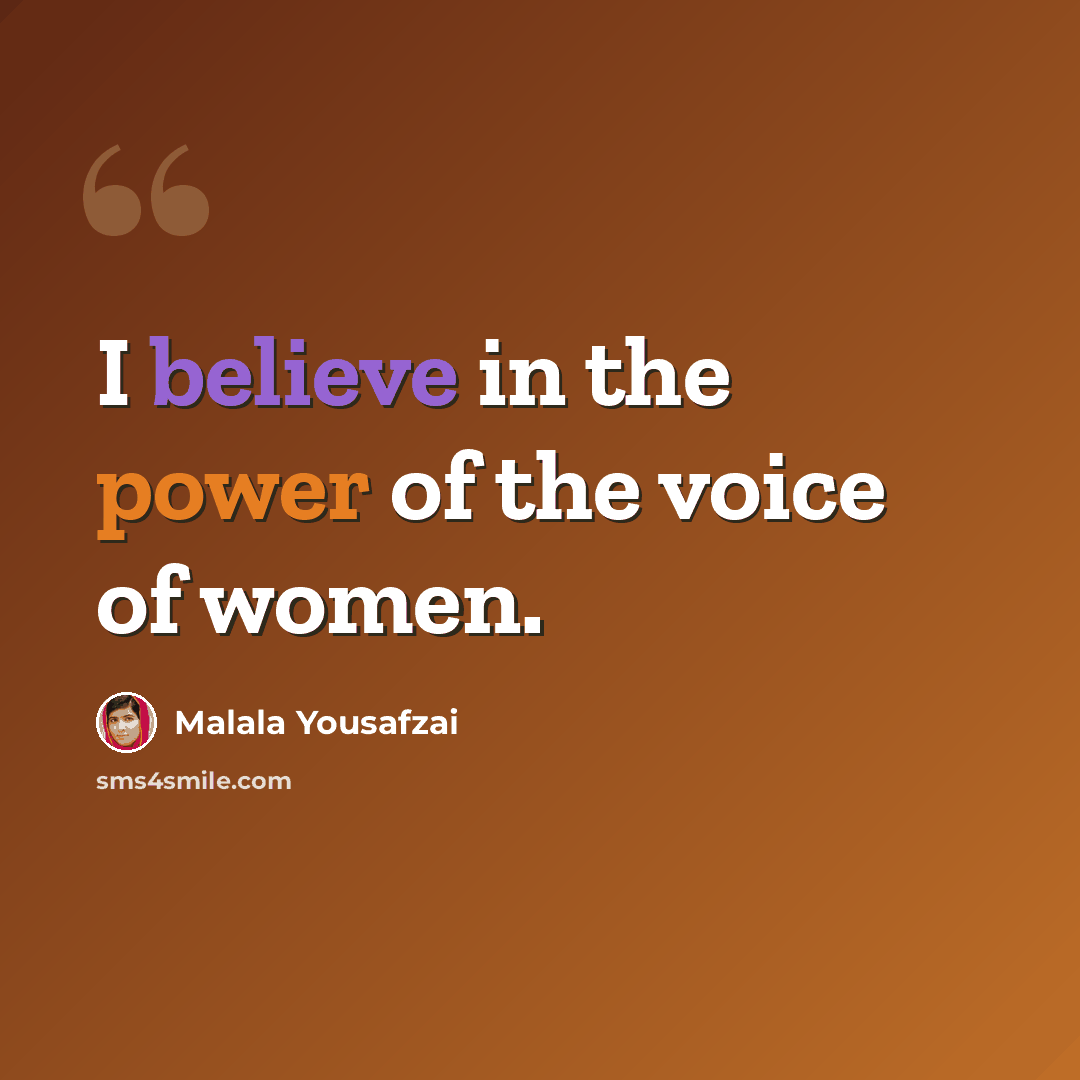 “I believe in the power of the voice of women.” quote by Malala Yousafzai