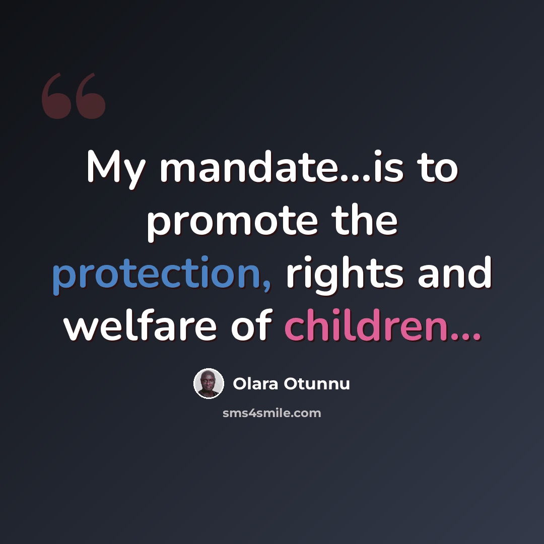 “My mandate...is to promote the protection, rights and welfare of children...” quote by Olara Otunnu
