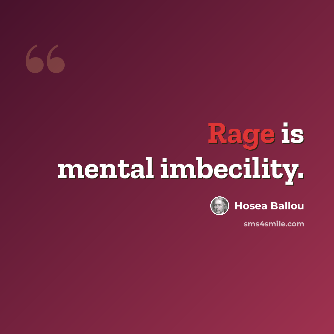 “Rage is mental imbecility.” quote by Hosea Ballou