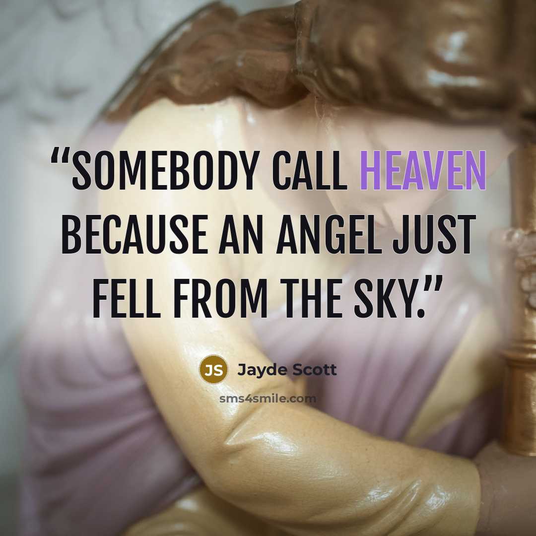 “Somebody call heaven because an angel just fell from the sky.” quote by Jayde Scott