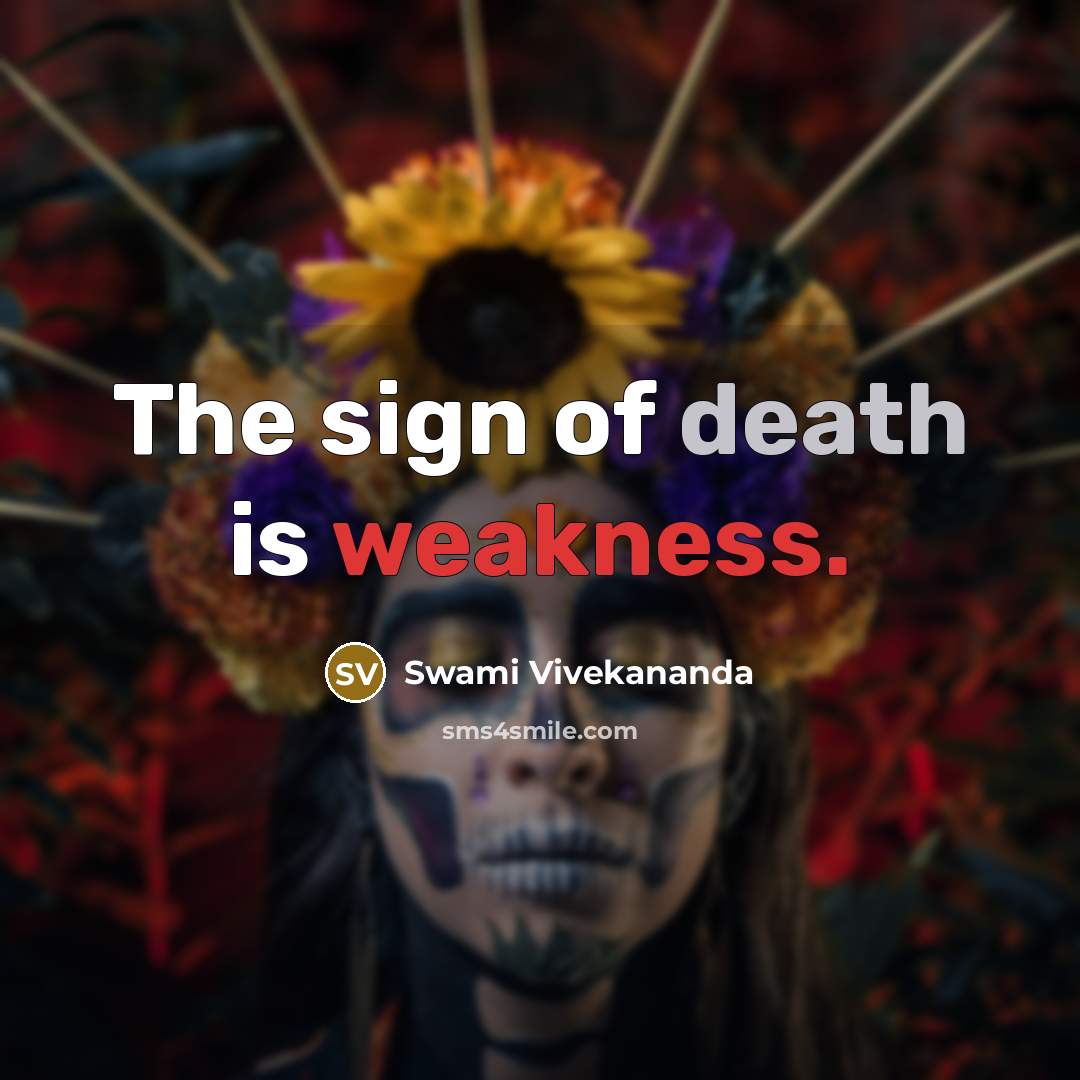 “The sign of death is weakness.” quote by Swami Vivekananda