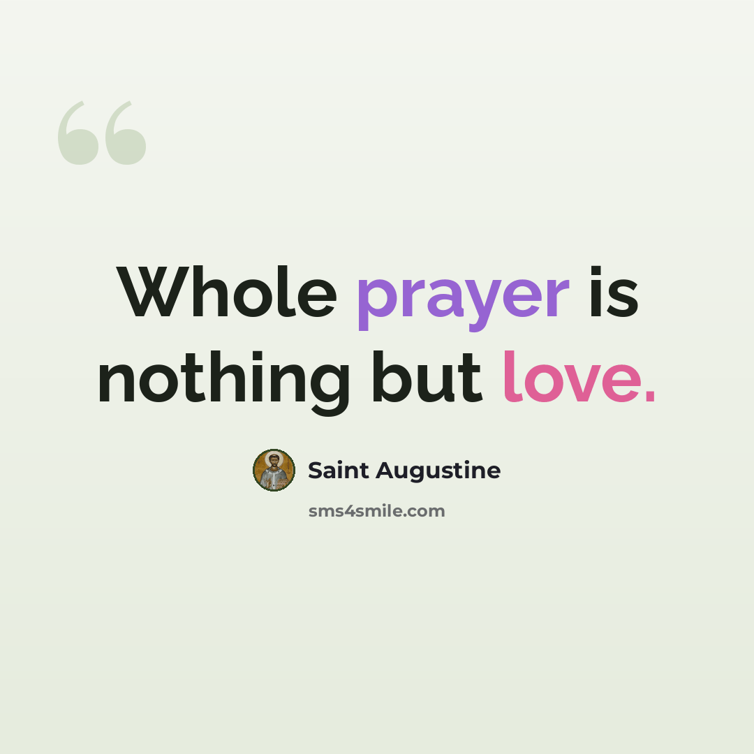 “Whole prayer is nothing but love.” quote by Saint Augustine