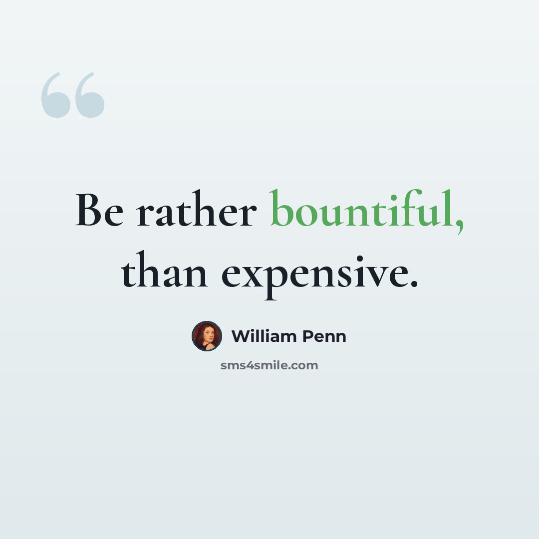 “Be rather bountiful, than expensive.” quote by William Penn