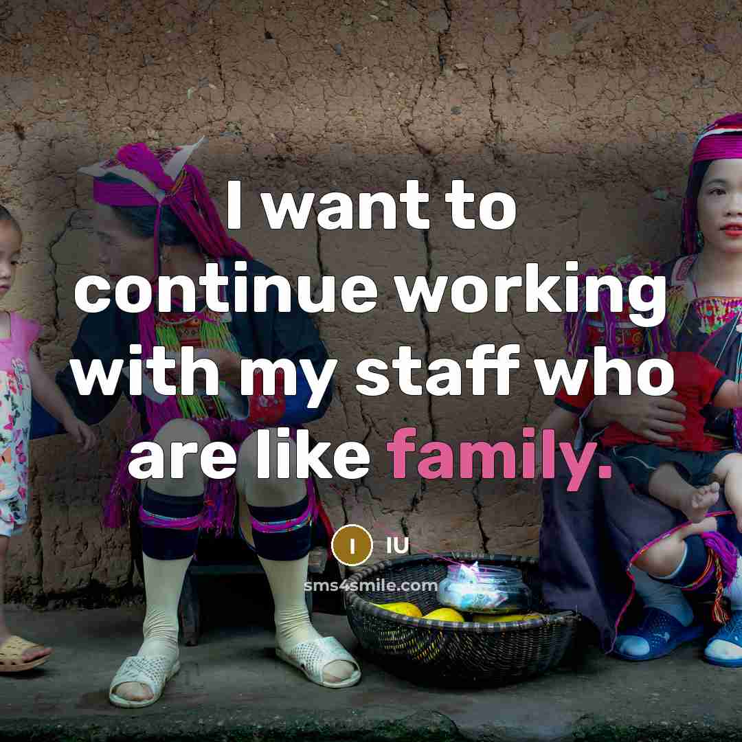 “I want to continue working with my staff who are like family.” quote by IU