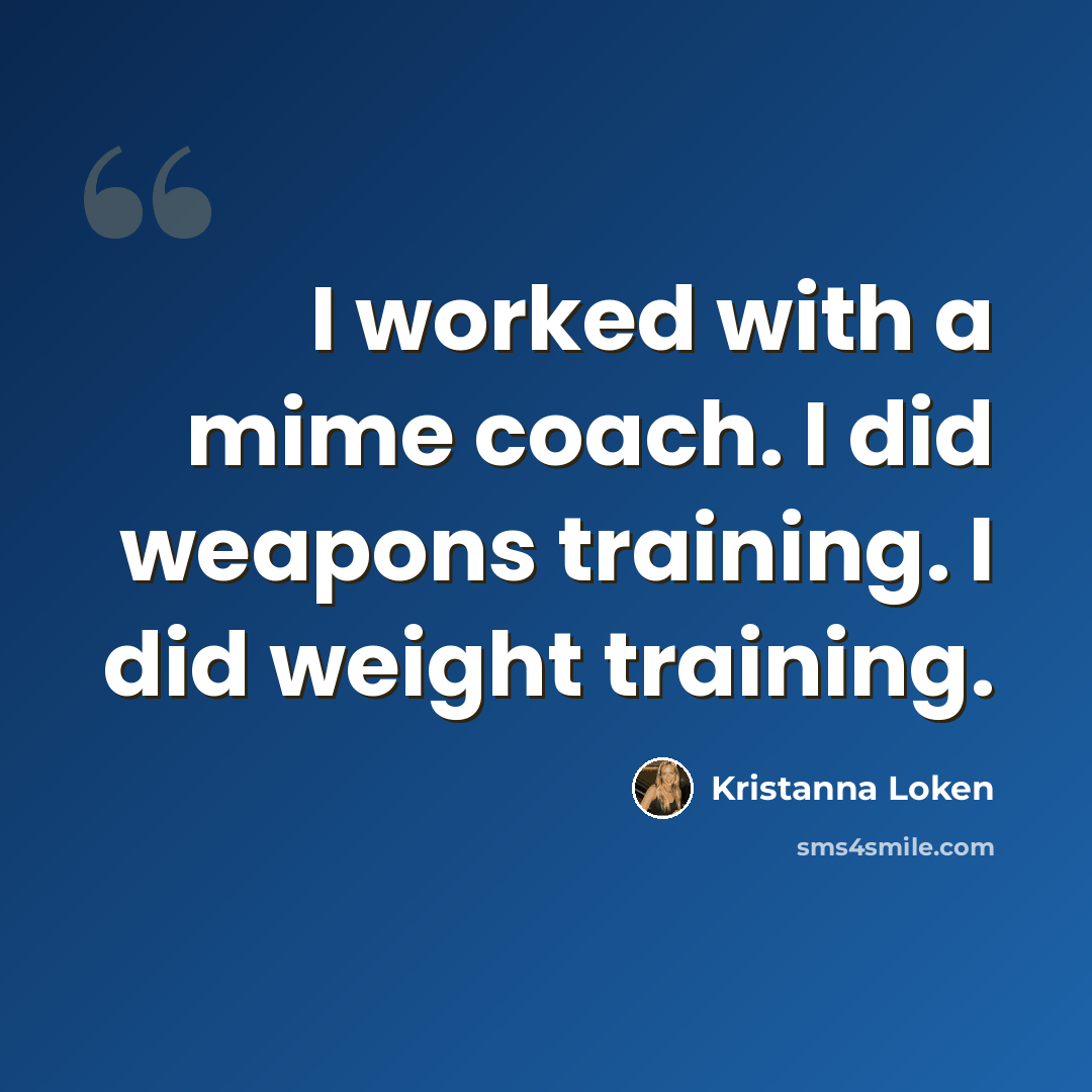 “I worked with a mime coach. I did weapons training. I did weight training.” quote by Kristanna Loken