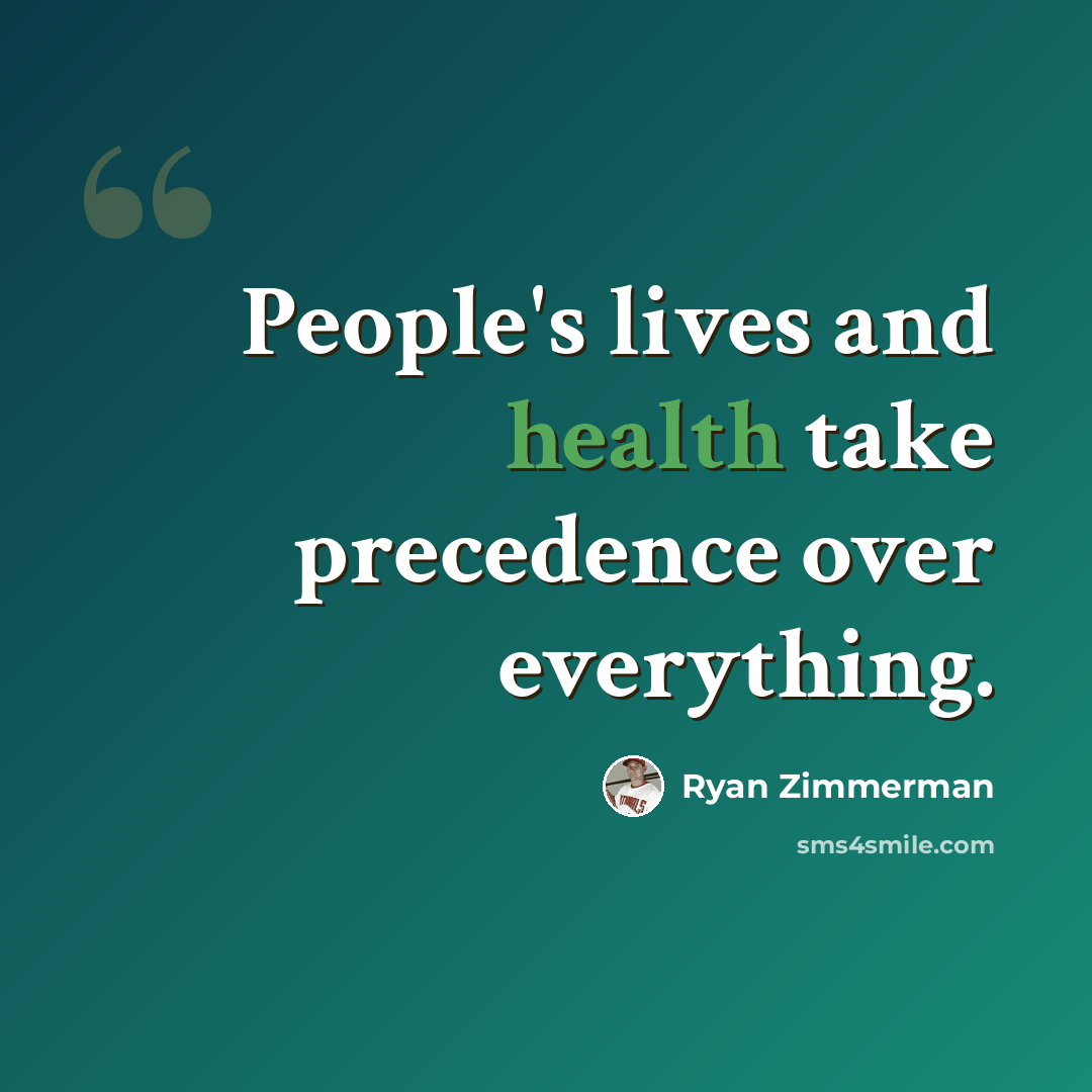 “People's lives and health take precedence over everything.” quote by Ryan Zimmerman