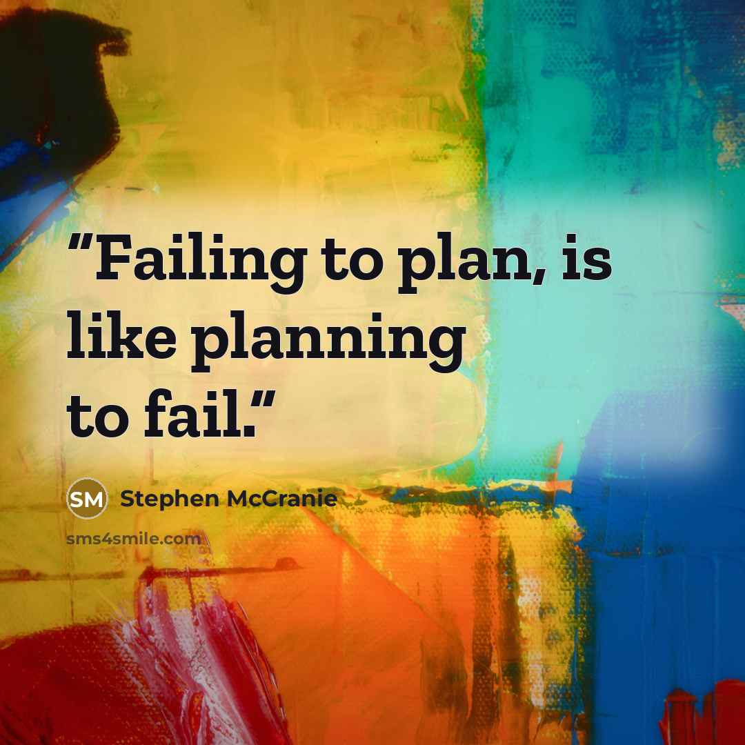 “Failing to plan, is like planning to fail.” quote by Stephen McCranie