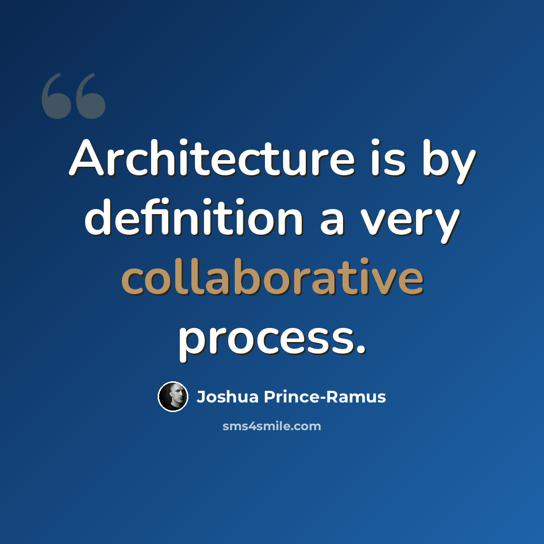 “Architecture is by definition a very collaborative process.” quote by Joshua Prince-Ramus