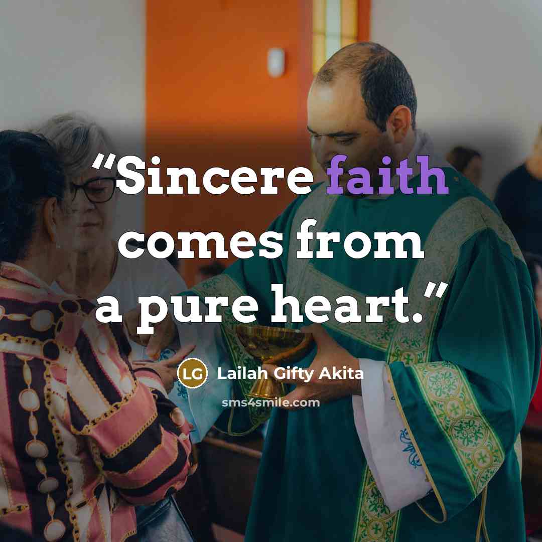 “Sincere faith comes from a pure heart.” quote by Lailah Gifty Akita