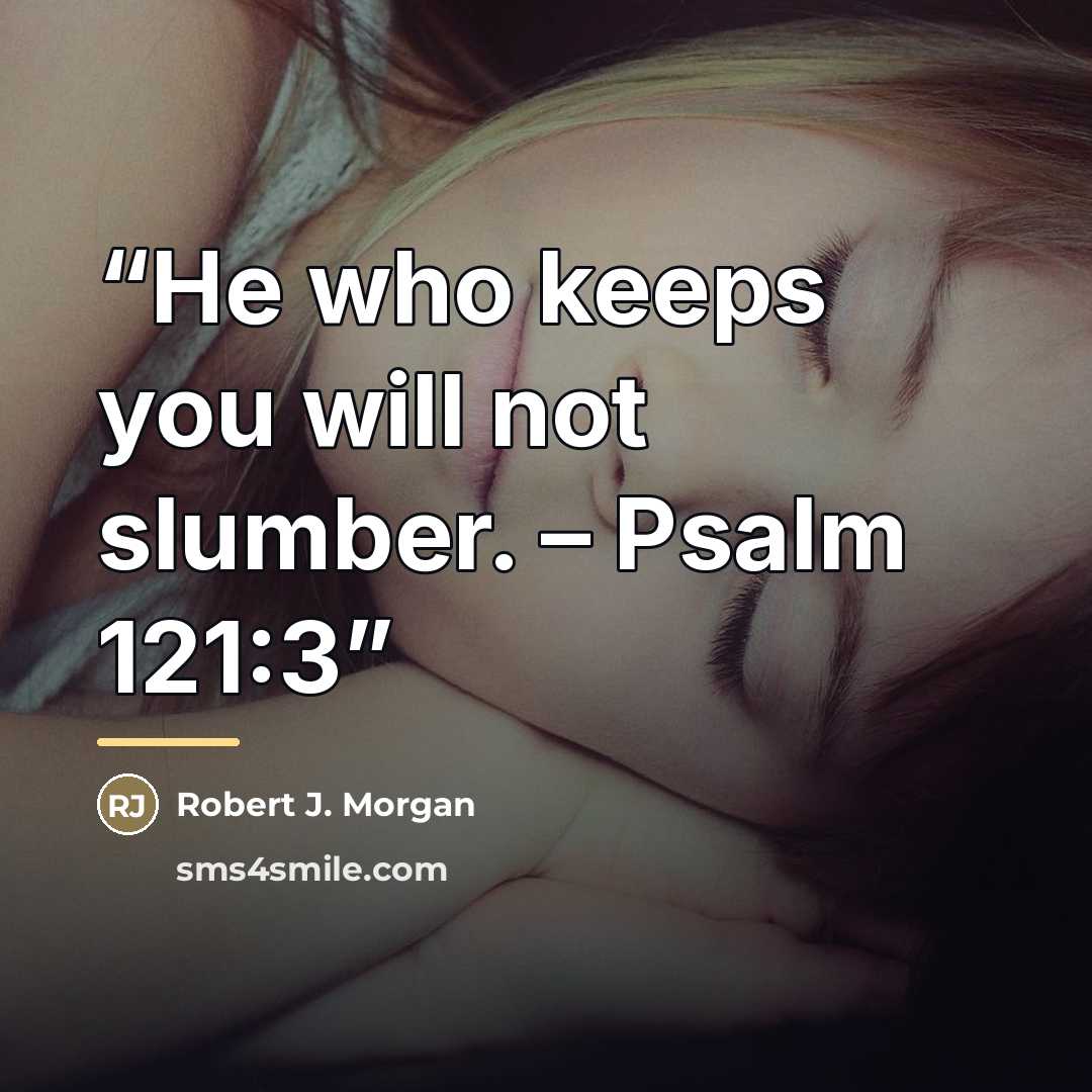 “He who keeps you will not slumber. – Psalm 121:3” quote by Robert J. Morgan