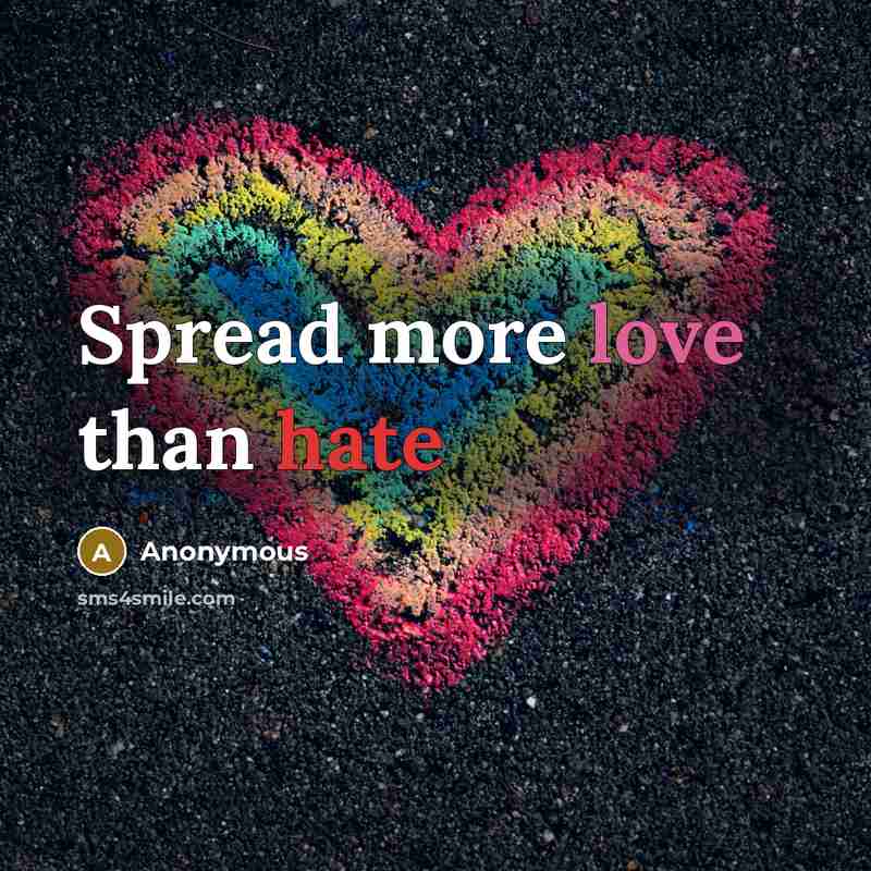 “Spread more love than hate” quote by Anonymous