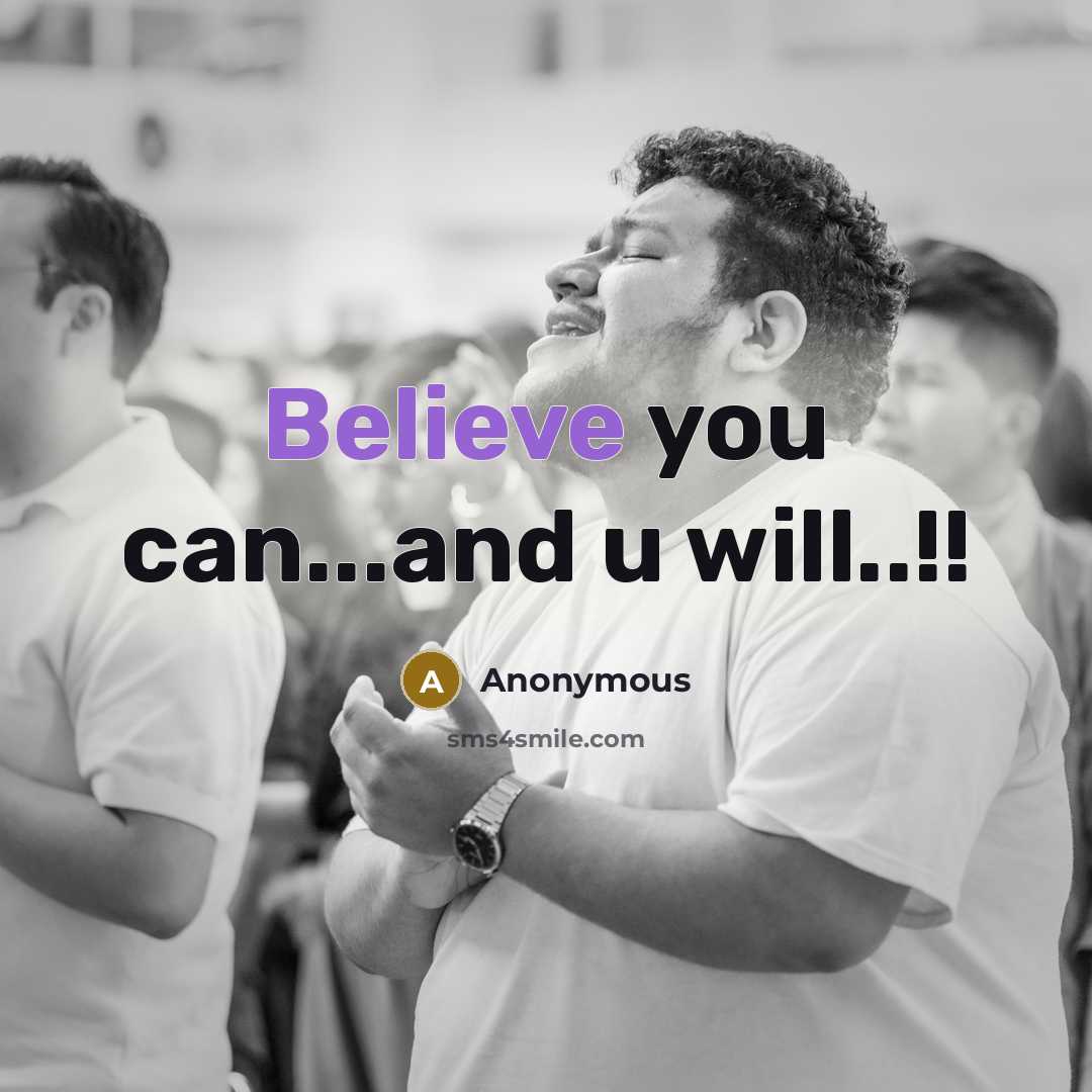 “Believe you can...and u will..!!” quote by Anonymous