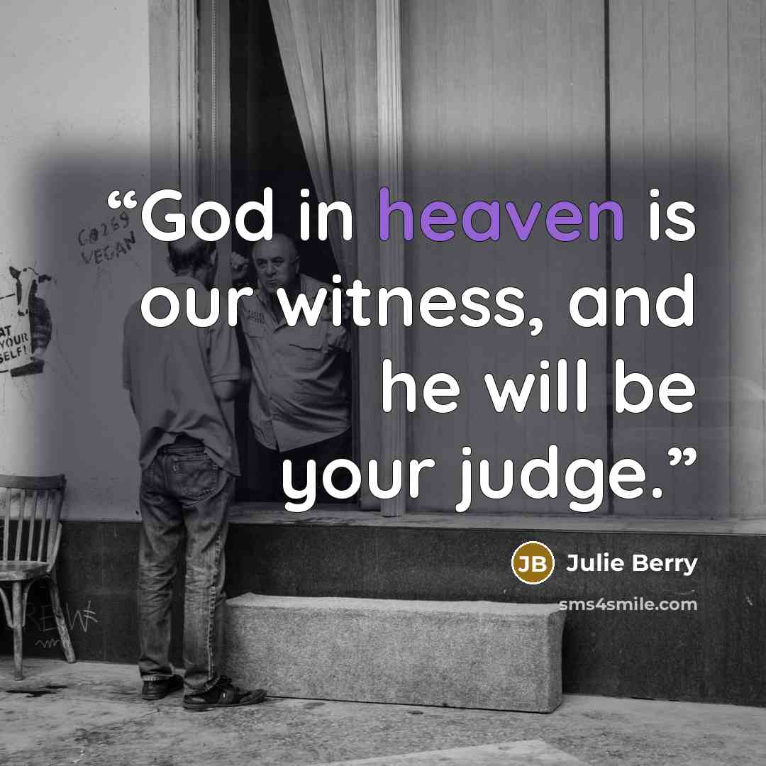“God in heaven is our witness, and he will be your judge.” quote by Julie Berry