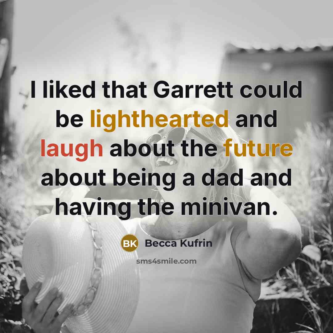 “I liked that Garrett could be lighthearted and laugh about the future about being a dad and having the minivan.” quote by Becca Kufrin
