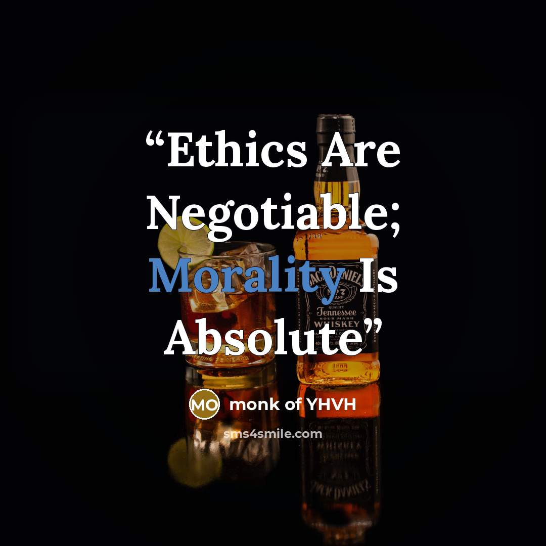 “Ethics Are Negotiable; Morality Is Absolute” quote by monk of YHVH