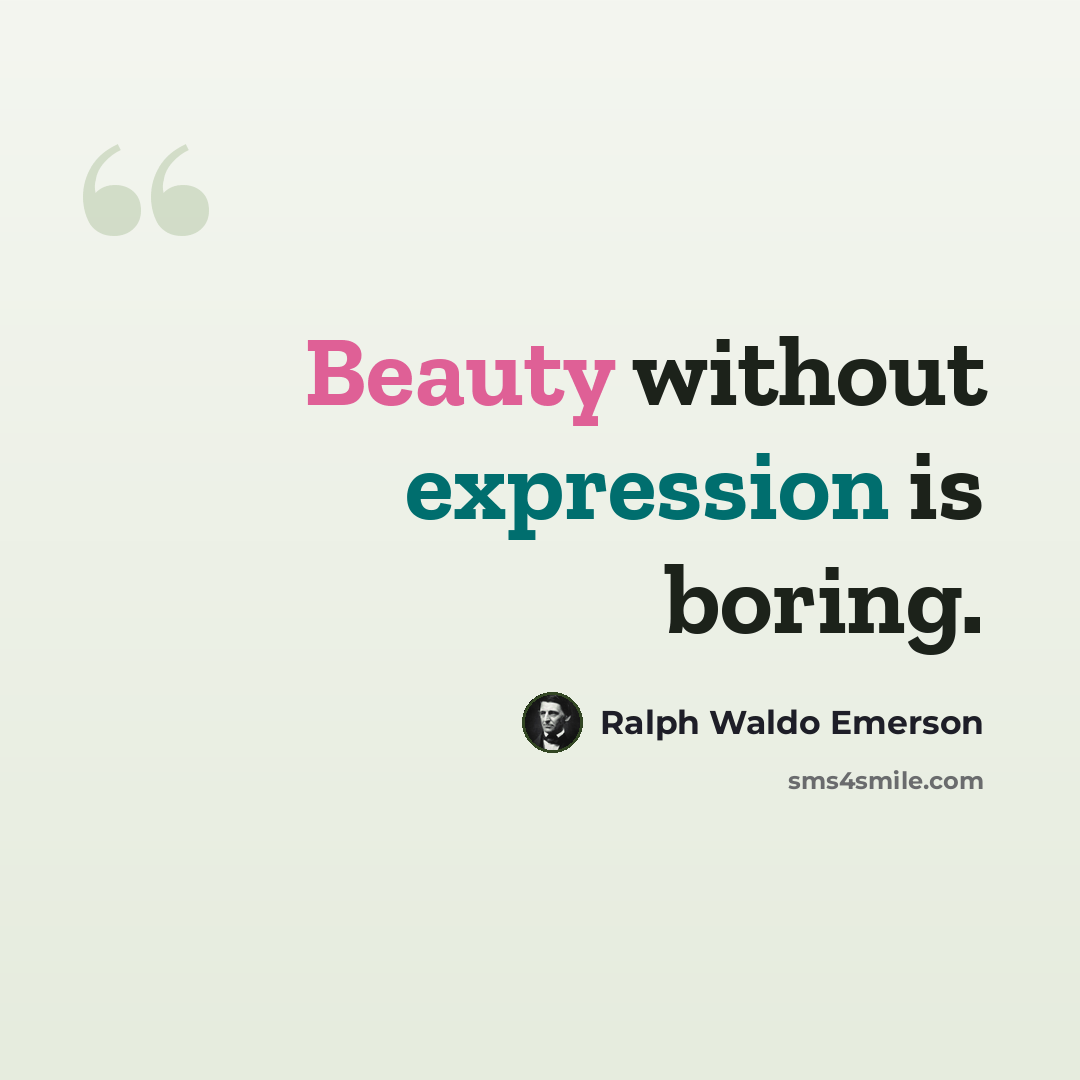 “Beauty without expression is boring.” quote by Ralph Waldo Emerson