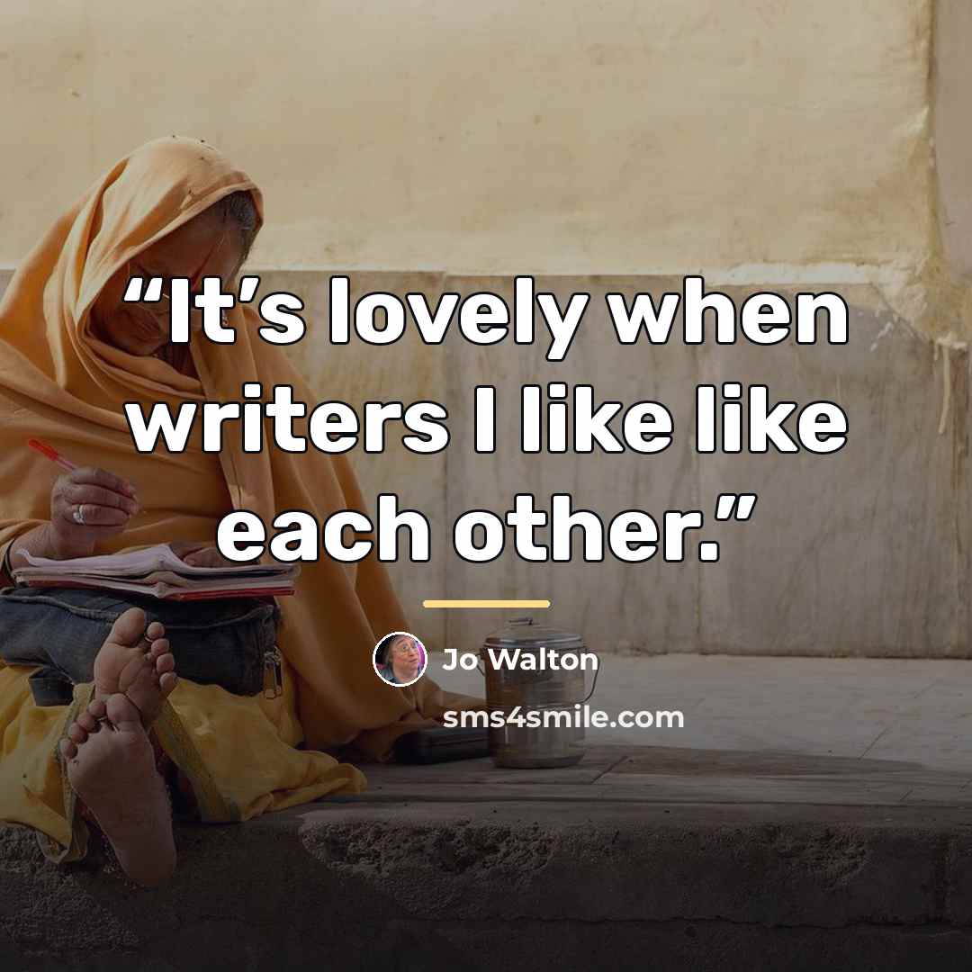 “It’s lovely when writers I like like each other.” quote by Jo Walton
