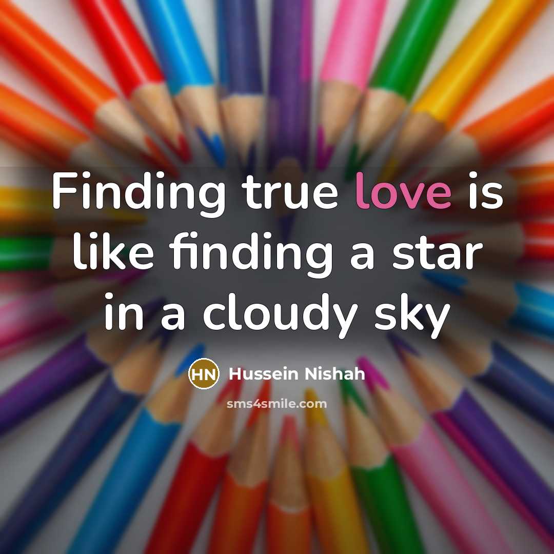“Finding true love is like finding a star in a cloudy sky” quote by Hussein Nishah
