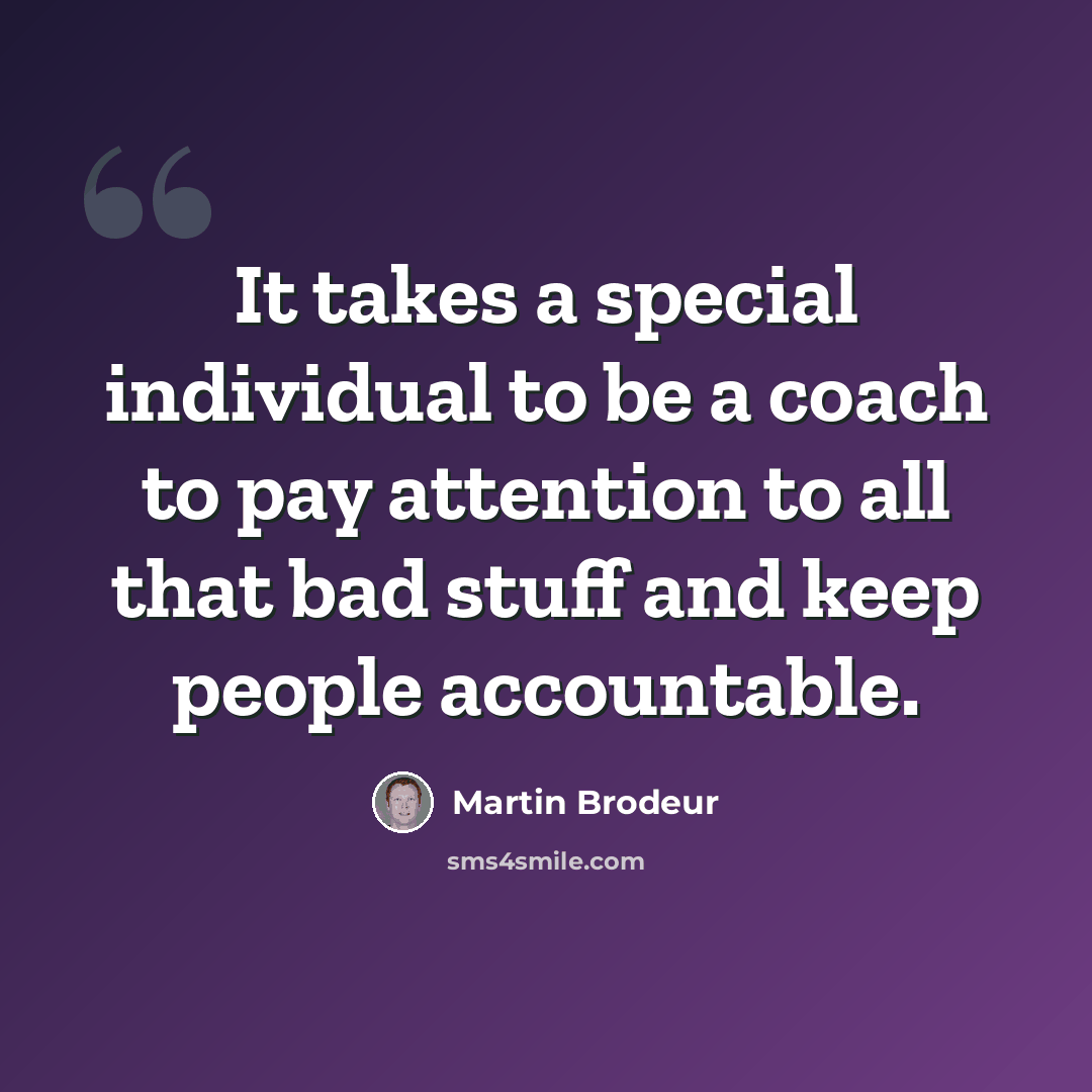 “It takes a special individual to be a coach to pay attention to all that bad stuff and keep people accountable.” quote by Martin Brodeur