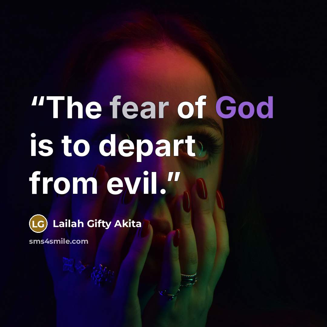“The fear of God is to depart from evil.” quote by Lailah Gifty Akita