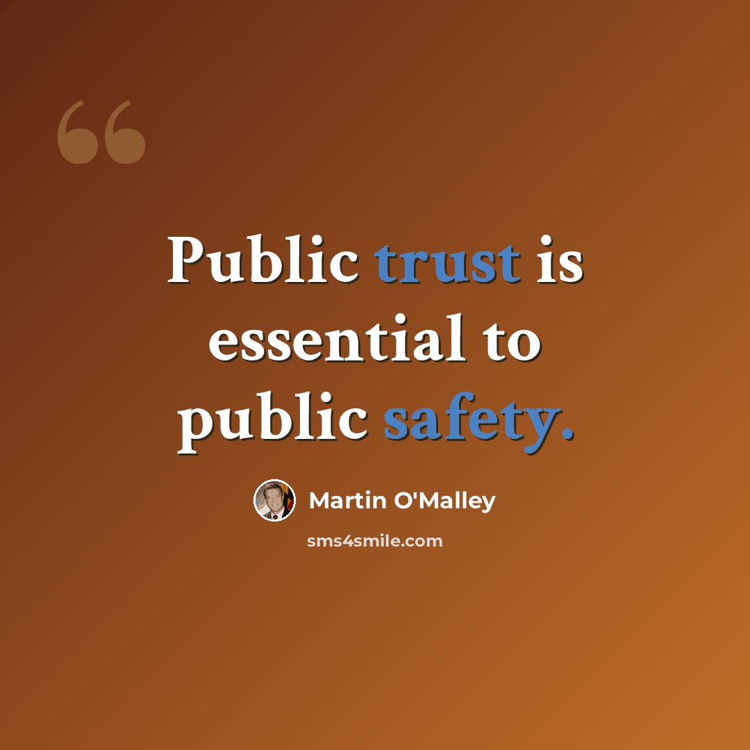 “Public trust is essential to public safety.” quote by Martin O'Malley