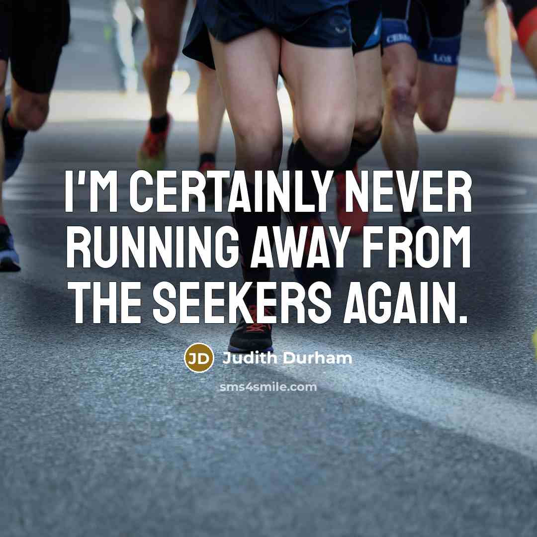 “I'm certainly never running away from the Seekers again.” quote by Judith Durham