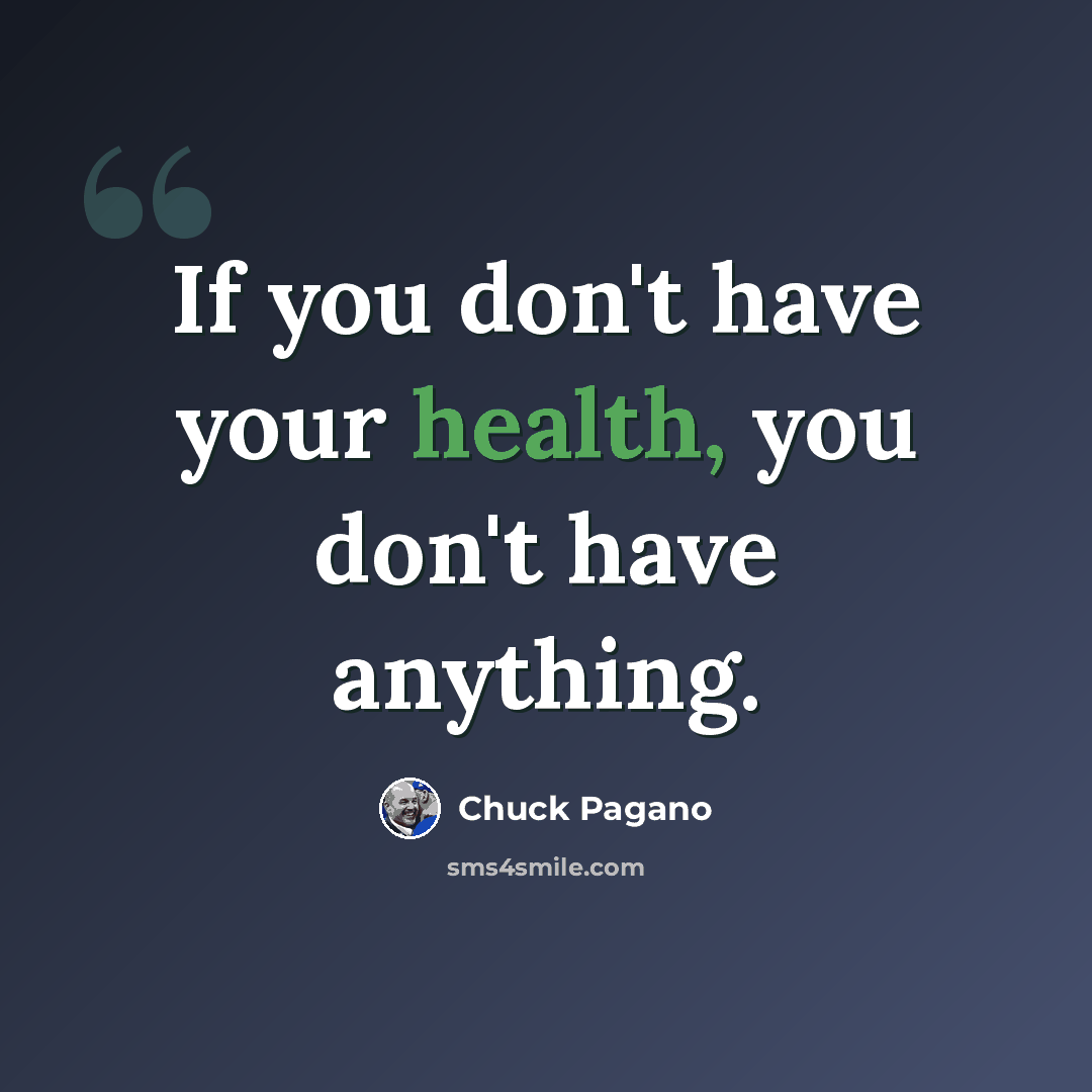 “If you don't have your health, you don't have anything.” quote by Chuck Pagano