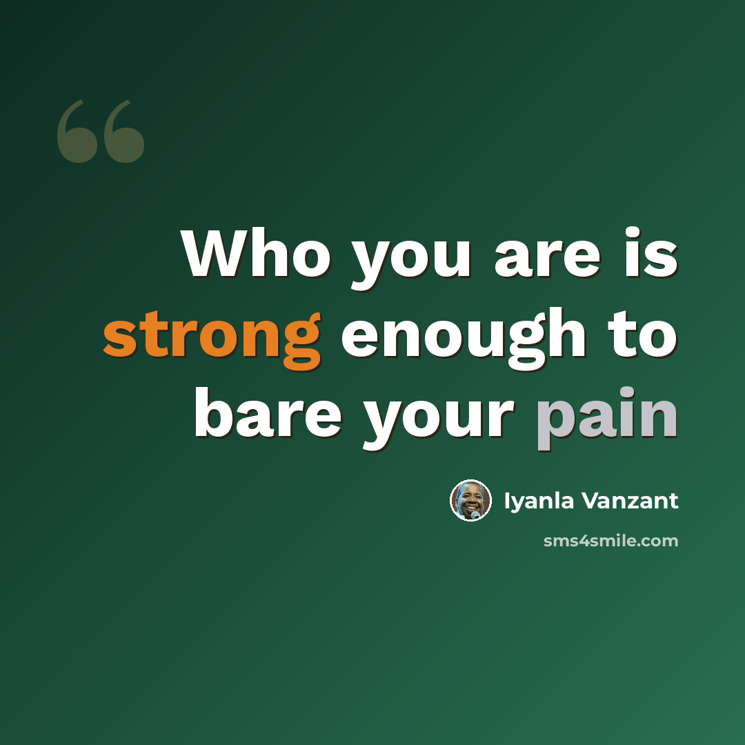 “Who you are is strong enough to bare your pain” quote by Iyanla Vanzant