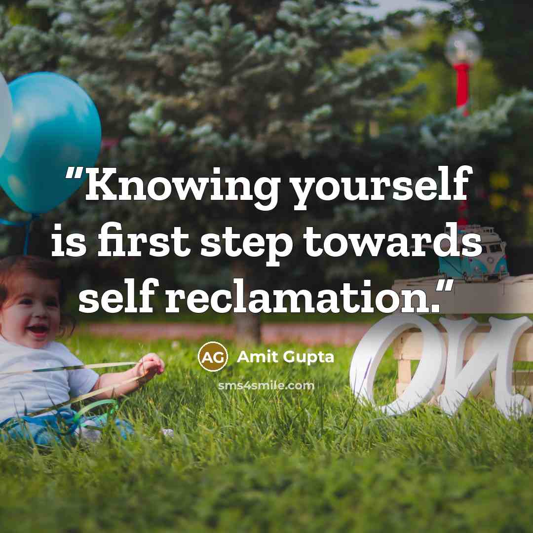 “Knowing yourself is first step towards self reclamation.” quote by Amit Gupta