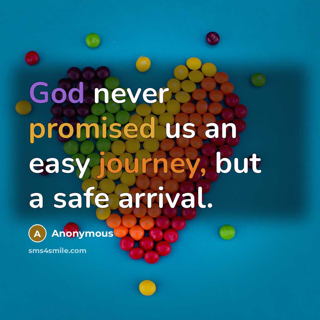 “God never promised us an easy journey, but a safe arrival.” quote by Anonymous