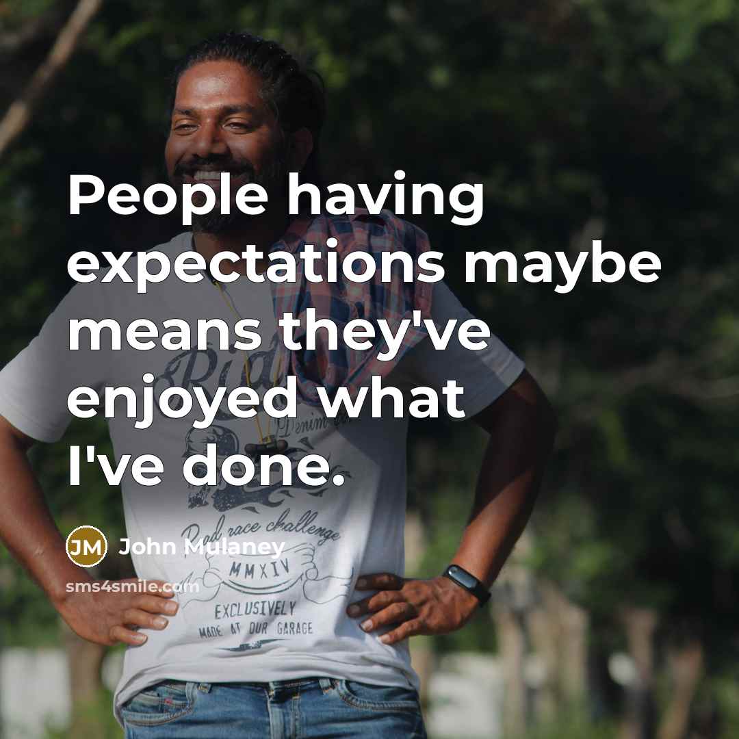 “People having expectations maybe means they've enjoyed what I've done.” quote by John Mulaney