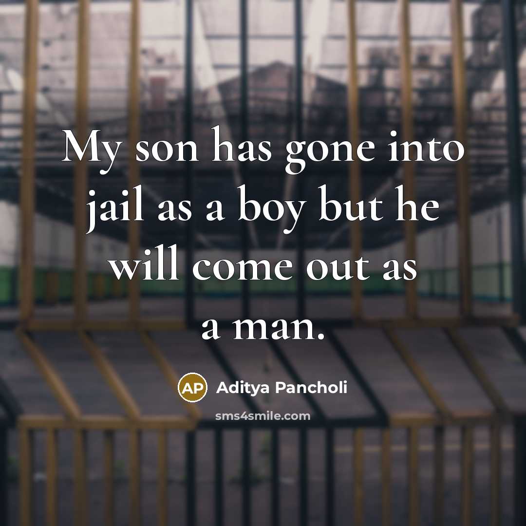 “My son has gone into jail as a boy but he will come out as a man.” quote by Aditya Pancholi