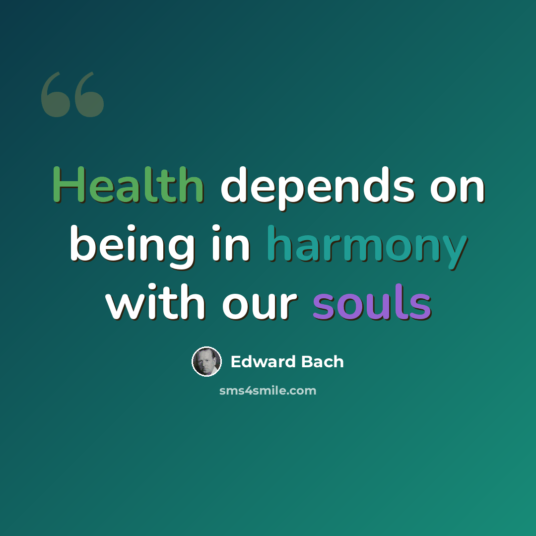 “Health depends on being in harmony with our souls” quote by Edward Bach