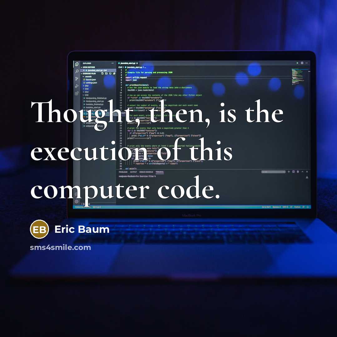 “Thought, then, is the execution of this computer code.” quote by Eric Baum