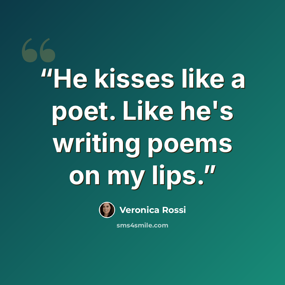 “He kisses like a poet. Like he's writing poems on my lips.” quote by Veronica Rossi