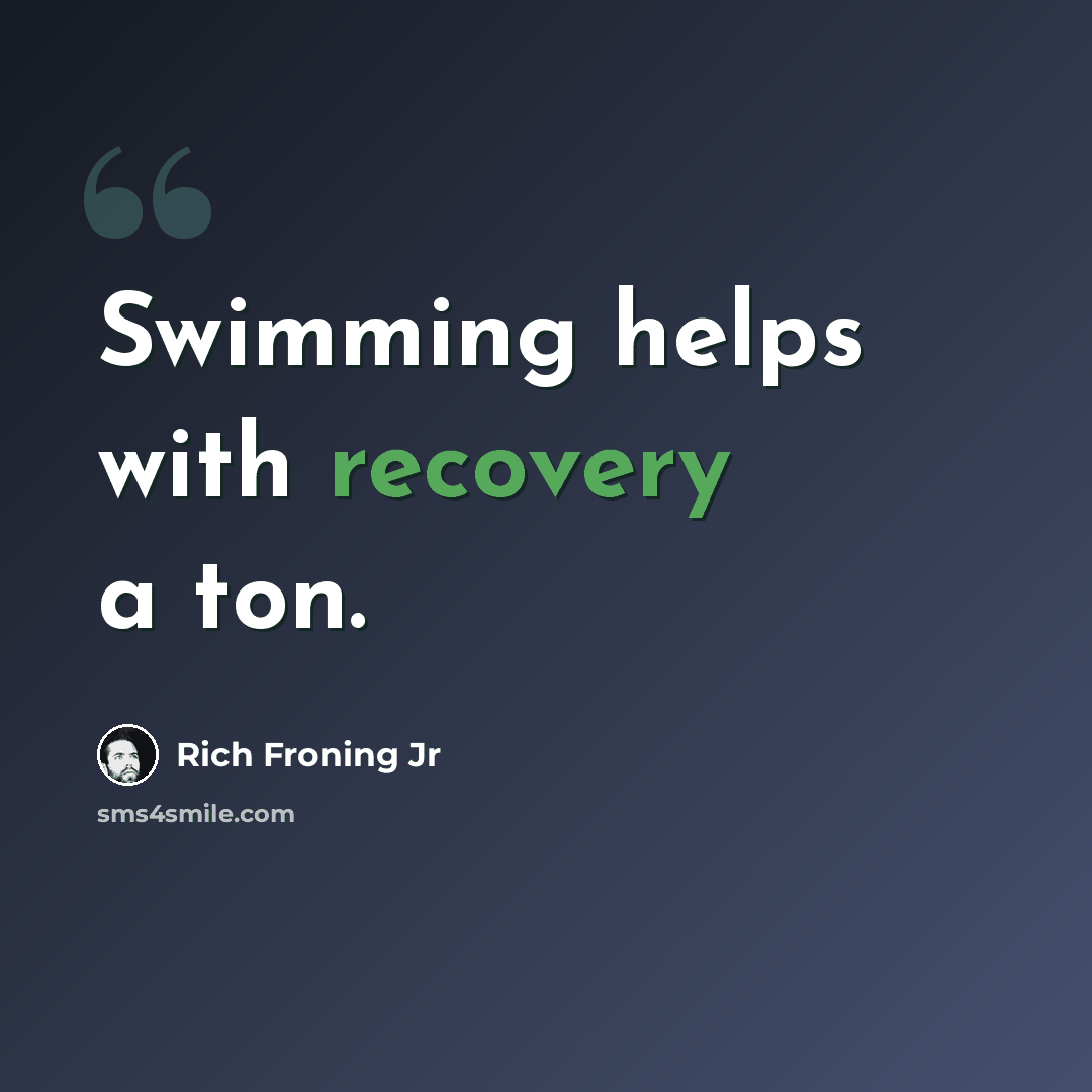 “Swimming helps with recovery a ton.” quote by Rich Froning Jr